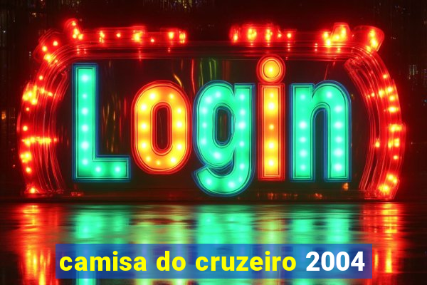 camisa do cruzeiro 2004